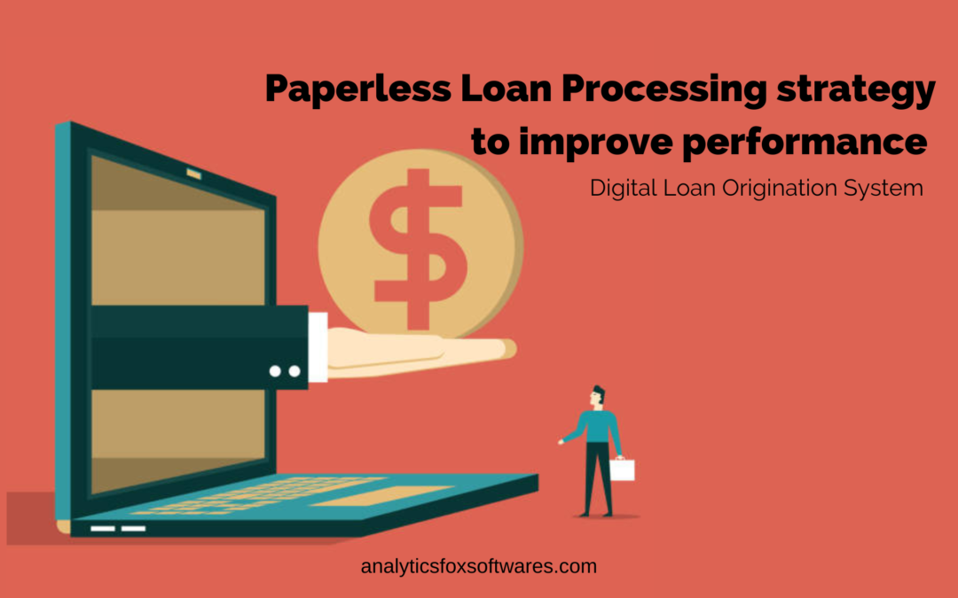Paperless Loan Processing to improve performance | Digital Origination Software